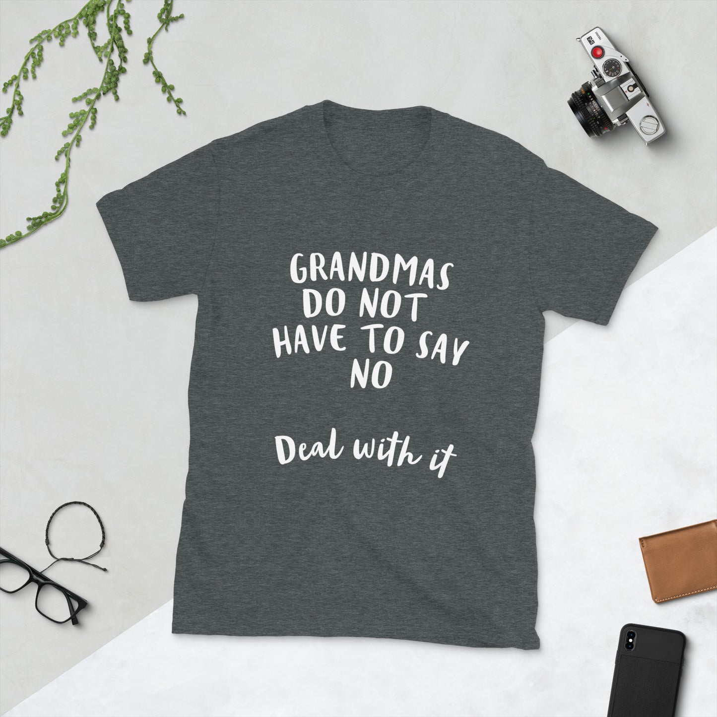 Grandmas Do Not Have to Say No T-Shirt
