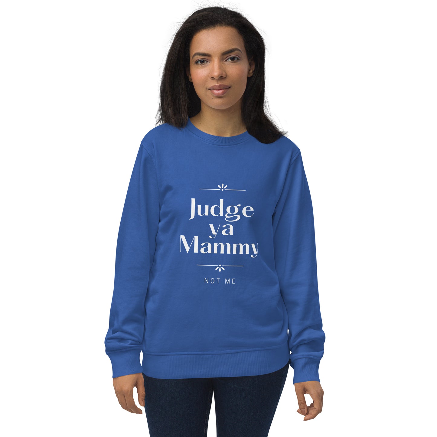 Judge Ya Mammy Sweatshirt